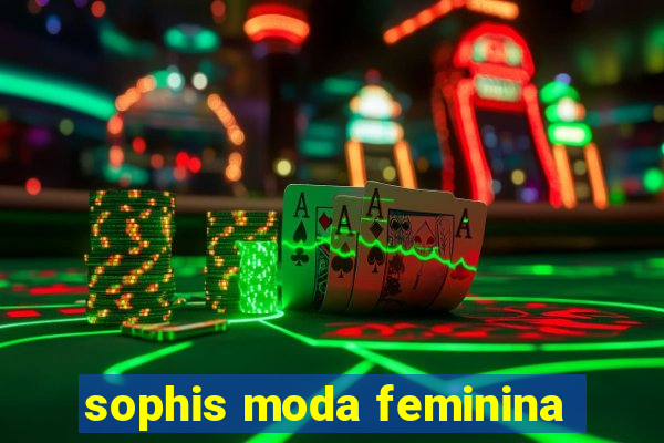 sophis moda feminina